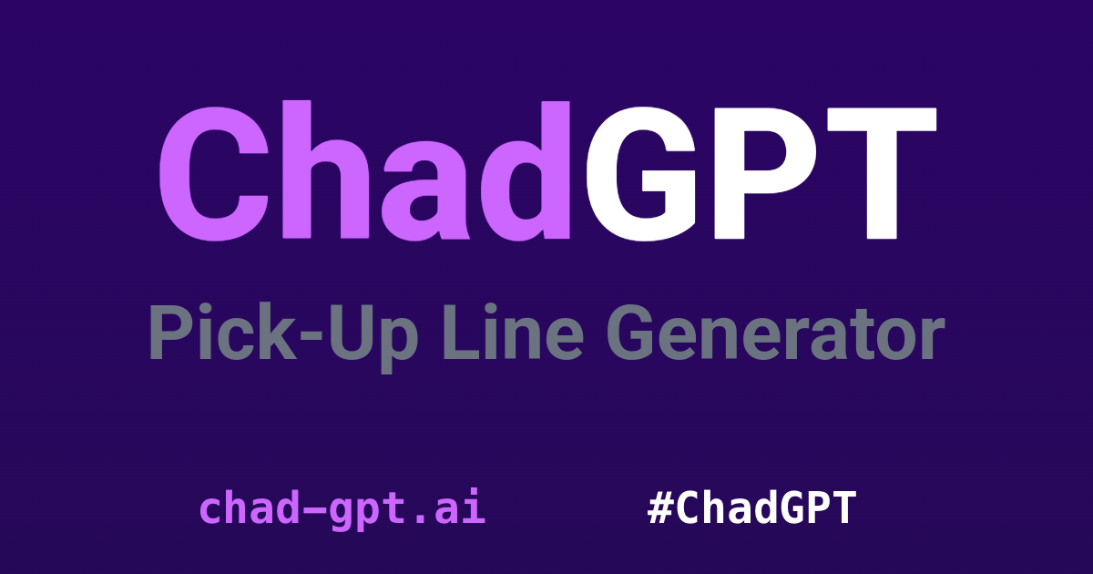 AI Pick-Up Line Generator: ChadGPT